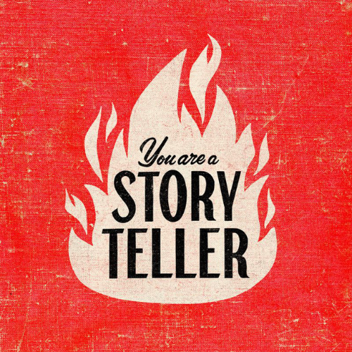 YOU ARE A STORYTELLER