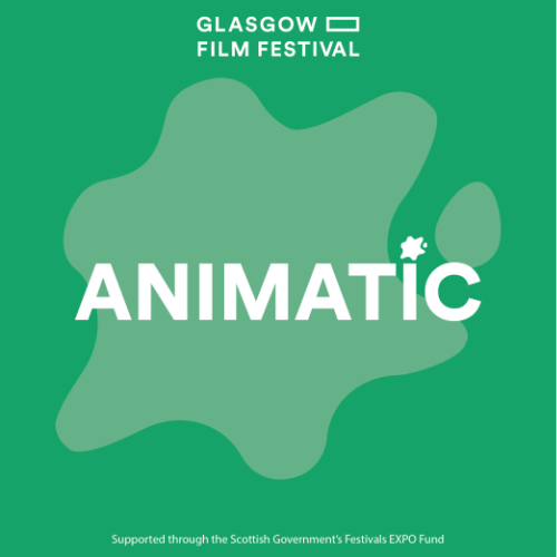 GLASGOW FILM FESTIVAL – ANIMATIC